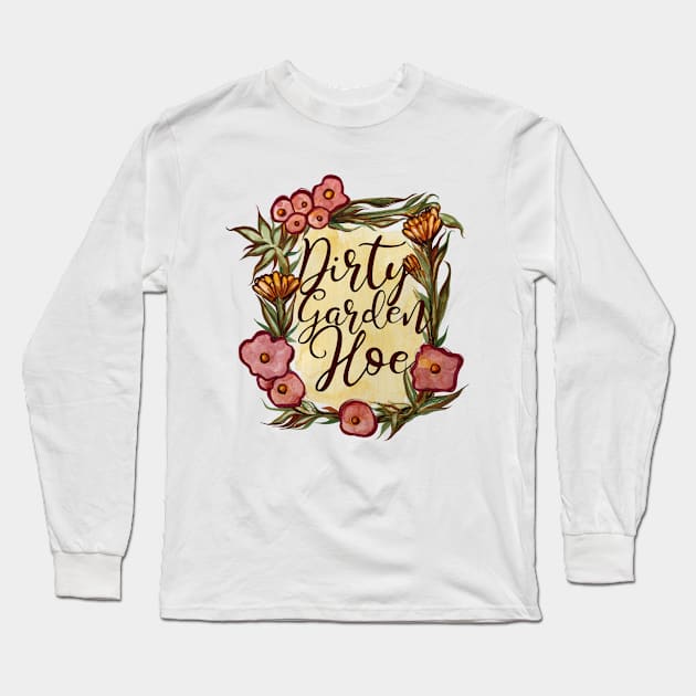 Dirty Garden Hoe Flowers Long Sleeve T-Shirt by bubbsnugg